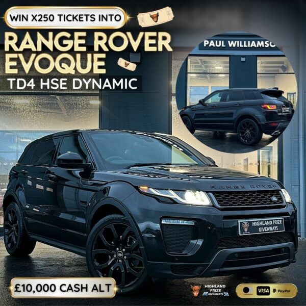 250 TICKETS INTO LAND ROVER RANGE ROVER EVOQUE TD4 HSE DYNAMIC OR £10,000 CASH ALTERNATIVE COMPETITION # 11